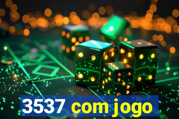 3537 com jogo